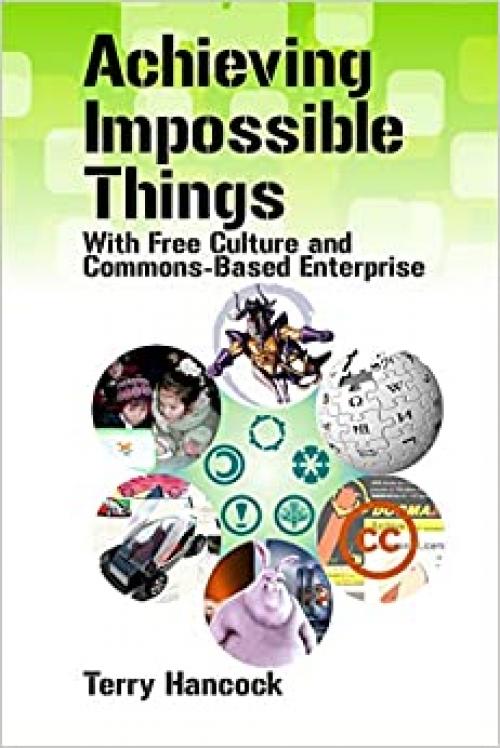  Achieving Impossible Things with Free Culture and Commons-Based Enterprise 