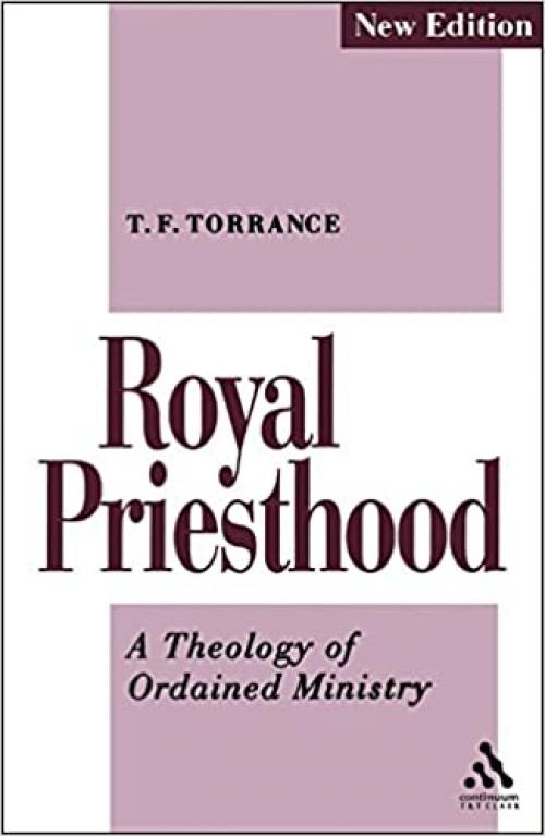  Royal Priesthood: A Theology of Ordained Ministry 