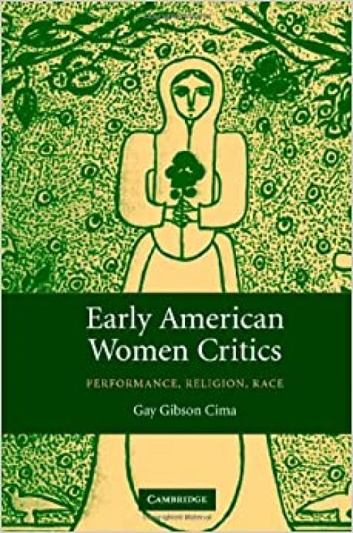  Early American Women Critics: Performance, Religion, Race 