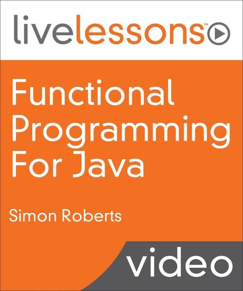 Oreilly - Functional Programming For Java LiveLessons - 9780134778235