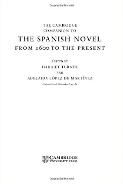  The Cambridge Companion to the Spanish Novel: From 1600 to the Present (Cambridge Companions to Literature) 