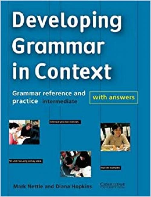  Developing Grammar in Context Intermediate with Answers: Grammar Reference and Practice 