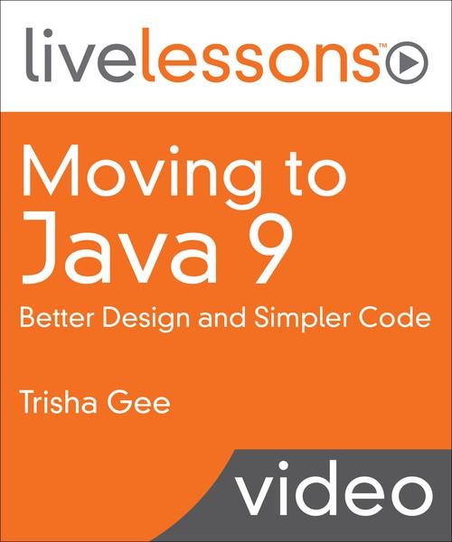 Oreilly - Moving to Java 9: Better Design and Simpler Code - 9780134857664