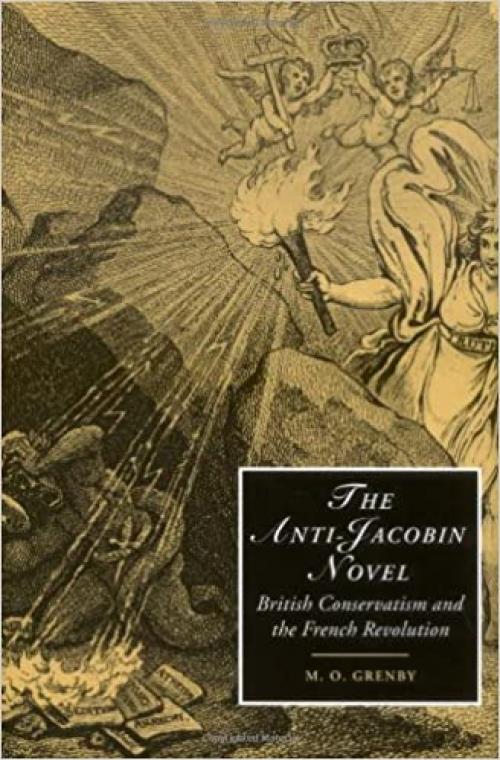  The Anti-Jacobin Novel: British Conservatism and the French Revolution (Cambridge Studies in Romanticism) 