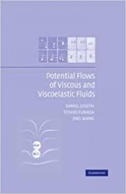  Potential Flows of Viscous and Viscoelastic Liquids (Cambridge Aerospace Series, Series Number 21) 