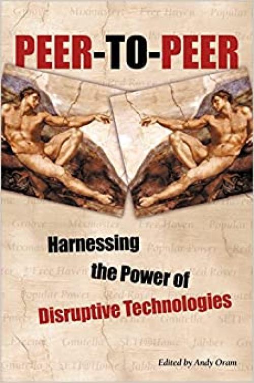  Peer-to-Peer : Harnessing the Power of Disruptive Technologies 