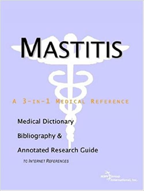  Mastitis - A Medical Dictionary, Bibliography, and Annotated Research Guide to Internet References 