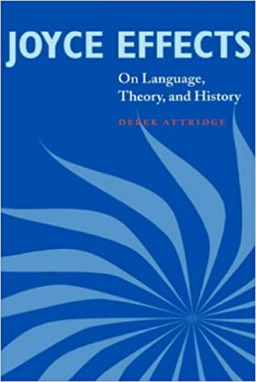  Joyce Effects: On Language, Theory, and History 