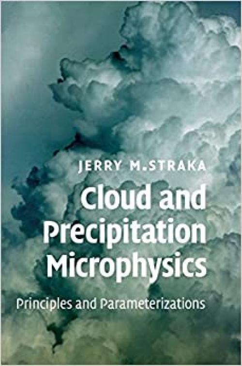  Cloud and Precipitation Microphysics: Principles and Parameterizations 