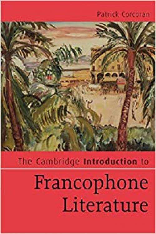  The Cambridge Introduction to Francophone Literature (Cambridge Introductions to Literature) 