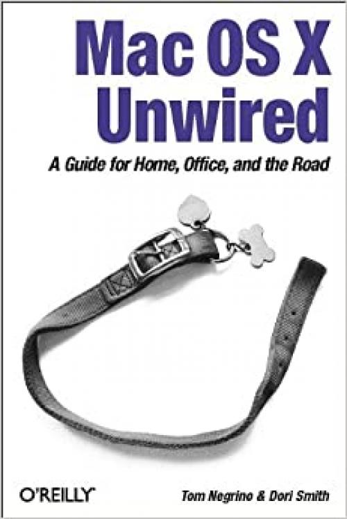  Mac OS X Unwired: A Guide for Home, Office, and the Road 