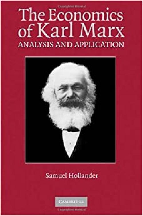  The Economics of Karl Marx: Analysis and Application (Historical Perspectives on Modern Economics) 