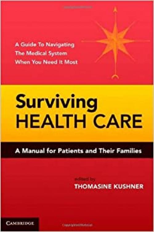  Surviving Health Care: A Manual for Patients and Their Families 