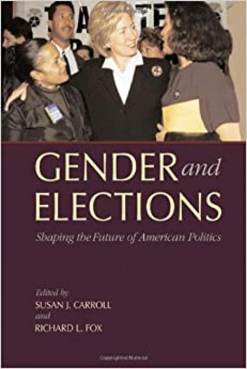  Gender and Elections: Shaping the Future of American Politics 