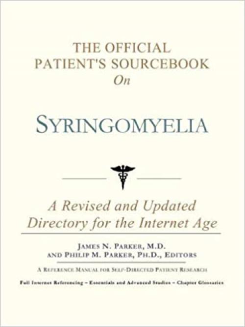  The Official Patient's Sourcebook on Syringomyelia: A Revised and Updated Directory for the Internet Age 