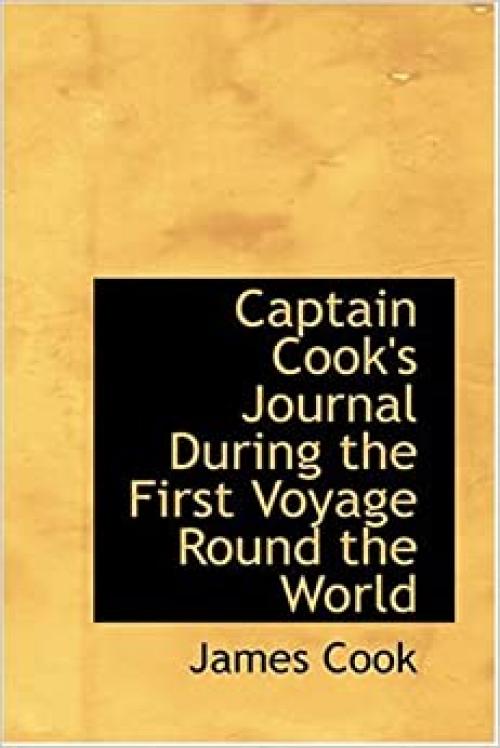  Captain Cook's Journal During the First Voyage Round the World 