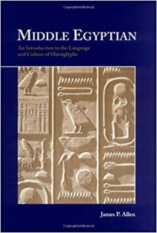  Middle Egyptian: An Introduction to the Language and Culture of Hieroglyphs 