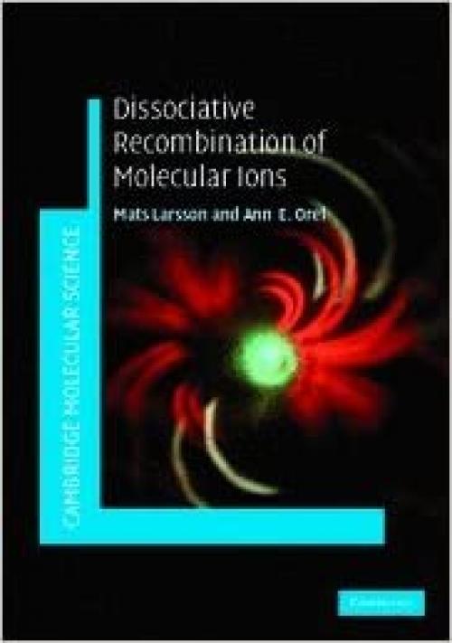  Dissociative Recombination of Molecular Ions (Cambridge Molecular Science) 