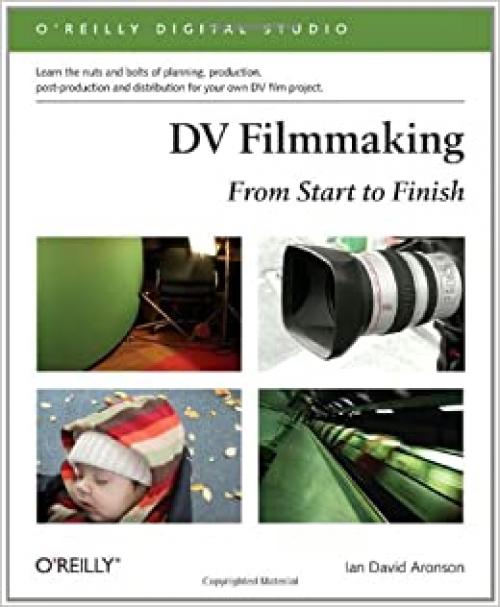  DV Filmmaking: From Start to Finish (O'Reilly Digital Studio) 