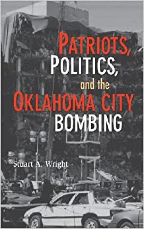  Patriots, Politics, and the Oklahoma City Bombing (Cambridge Studies in Contentious Politics) 