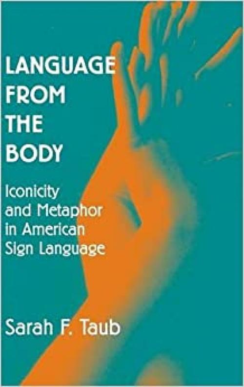  Language from the Body: Iconicity and Metaphor in American Sign Language 