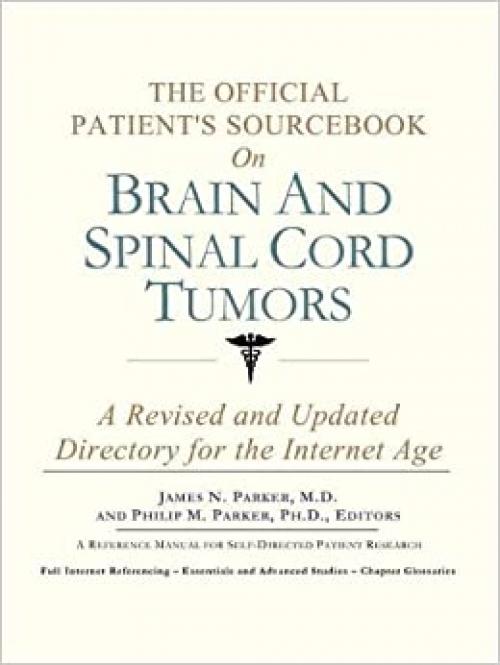  The Official Patient's Sourcebook on Brain And Spinal Cord Tumors: A Revised and Updated Directory for the Internet Age 