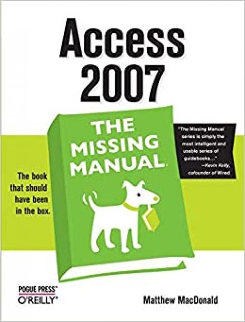  Access 2007: The Missing Manual: The Missing Manual 