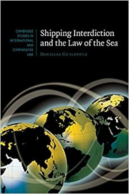  Shipping Interdiction and the Law of the Sea (Cambridge Studies in International and Comparative Law, Series Number 63) 