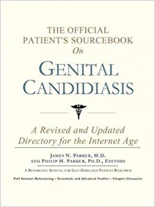  The Official Patient's Sourcebook on Genital Candidiasis: A Revised and Updated Directory for the Internet Age 