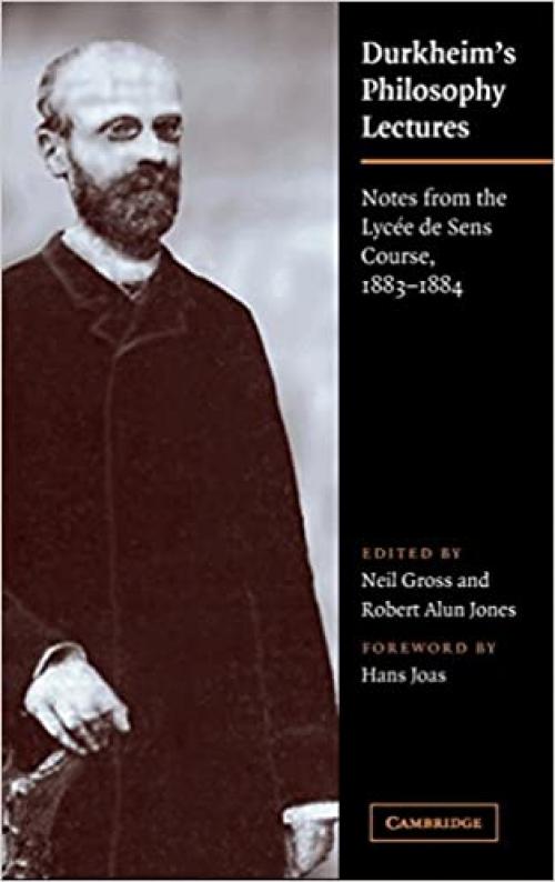  Durkheim's Philosophy Lectures: Notes from the Lycée de Sens Course, 1883–1884 