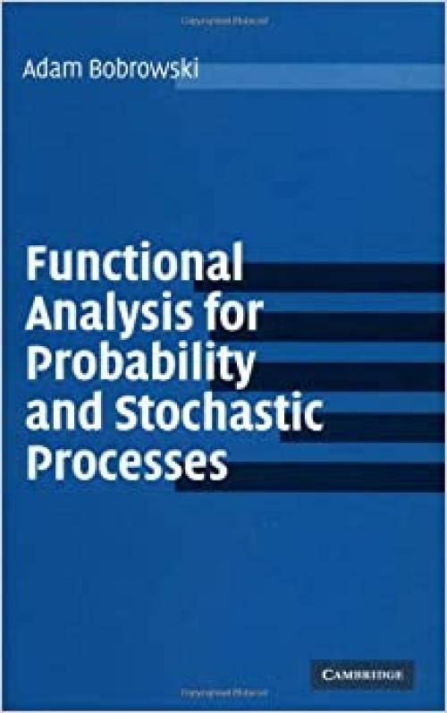  Functional Analysis for Probability and Stochastic Processes: An Introduction 