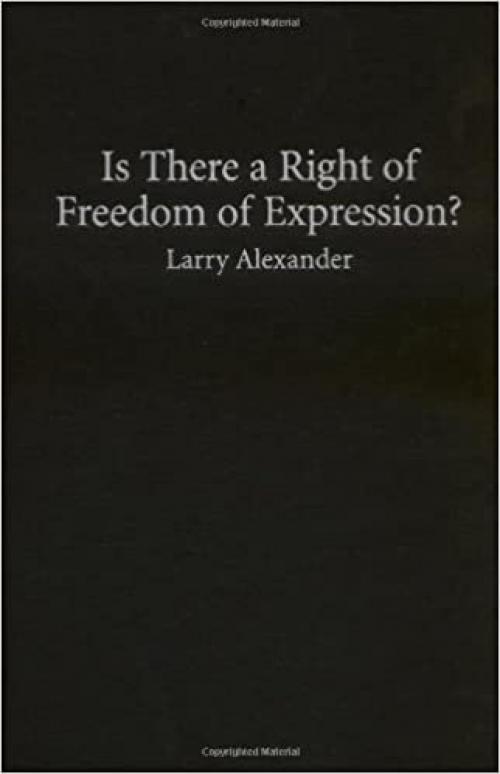  Is There a Right of Freedom of Expression? (Cambridge Studies in Philosophy and Law) 