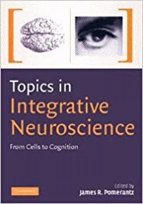  Topics in Integrative Neuroscience: From Cells to Cognition 