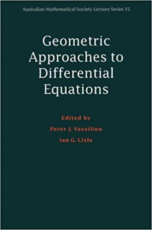  Geometric Approaches to Differential Equations (Australian Mathematical Society Lecture Series, Series Number 15) 