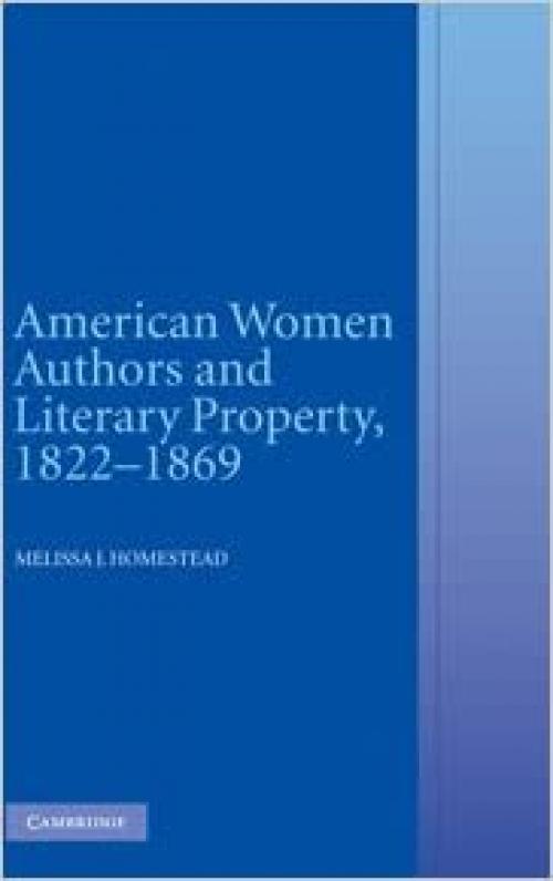  American Women Authors and Literary Property, 1822–1869 