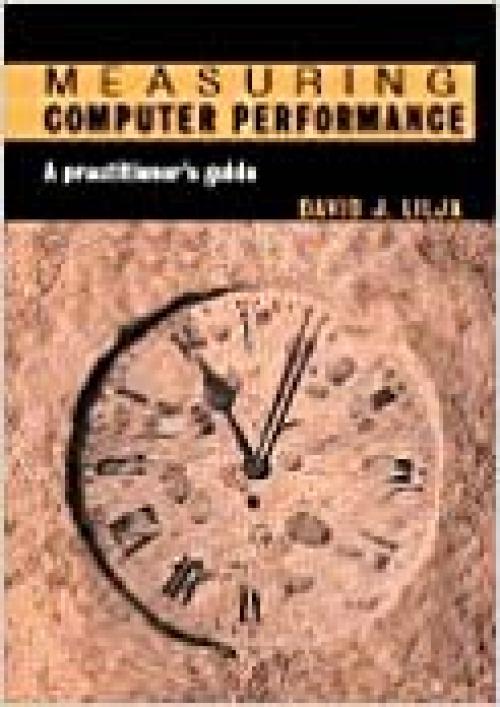  Measuring Computer Performance: A Practitioner's Guide 
