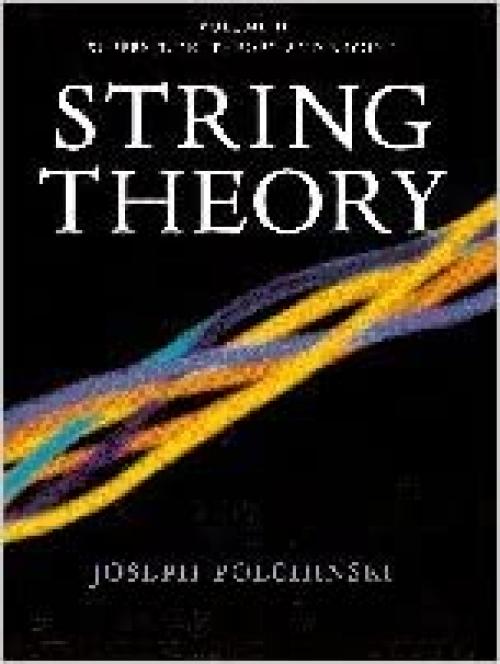  String Theory (Cambridge Monographs on Mathematical Physics) (Volume 2) 