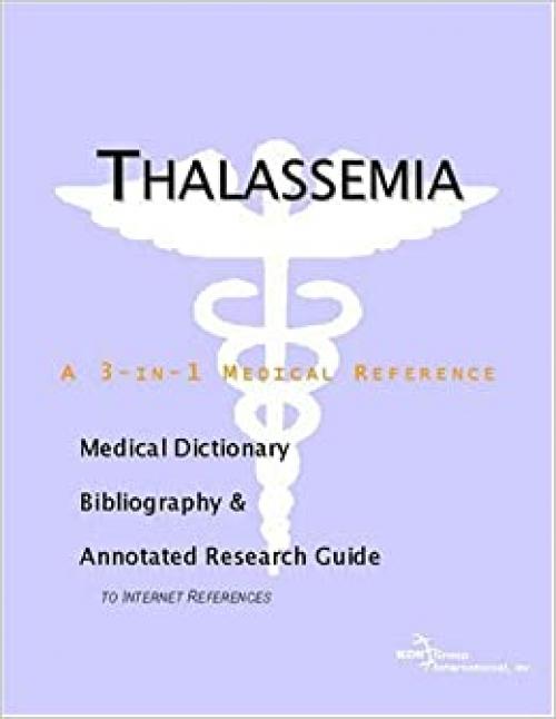  Thalassemia - A Medical Dictionary, Bibliography, and Annotated Research Guide to Internet References 