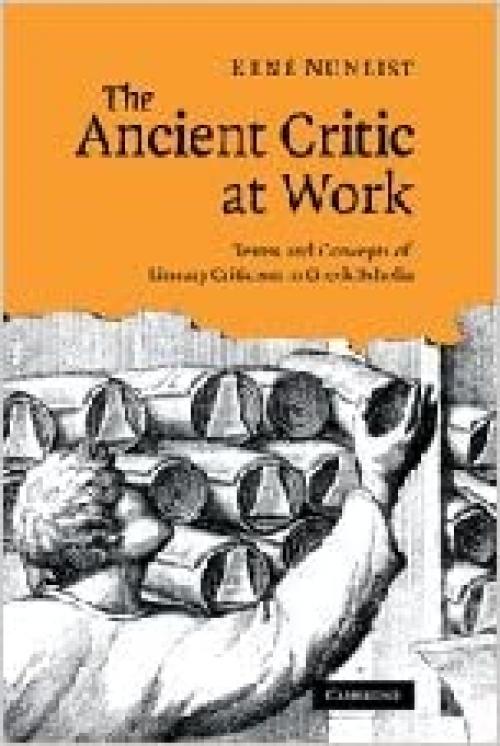  The Ancient Critic at Work: Terms and Concepts of Literary Criticism in Greek Scholia 