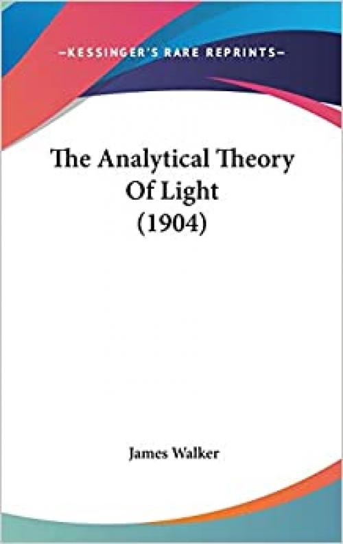  The Analytical Theory Of Light (1904) 