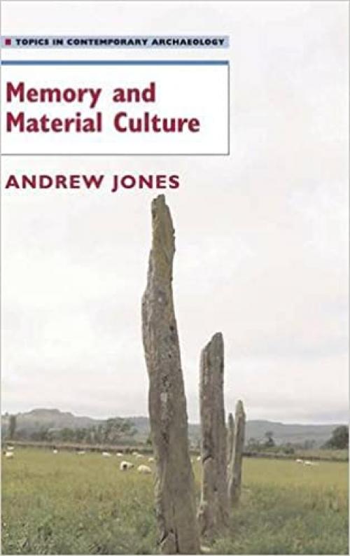  Memory and Material Culture (Topics in Contemporary Archaeology) 