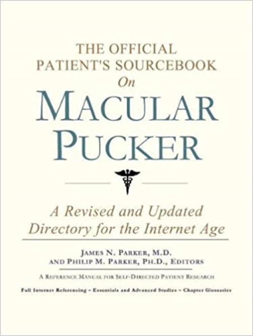  The Official Patient's Sourcebook on Macular Pucker: A Revised and Updated Directory for the Internet Age 