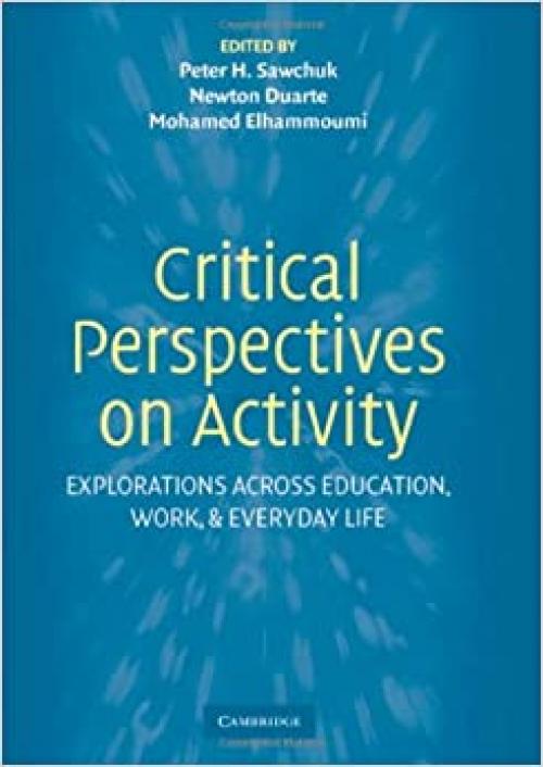  Critical Perspectives on Activity: Explorations Across Education, Work, and Everyday Life 