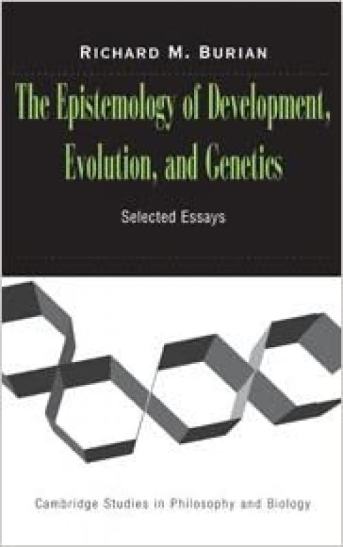  The Epistemology of Development, Evolution, and Genetics (Cambridge Studies in Philosophy and Biology) 