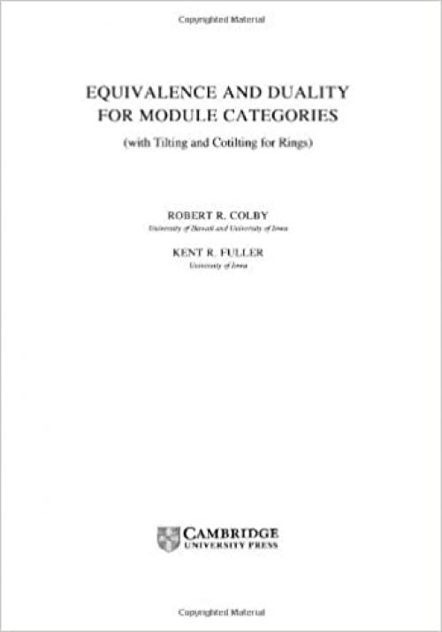  Equivalence and Duality for Module Categories with Tilting and Cotilting for Rings (Cambridge Tracts in Mathematics, Series Number 161) 