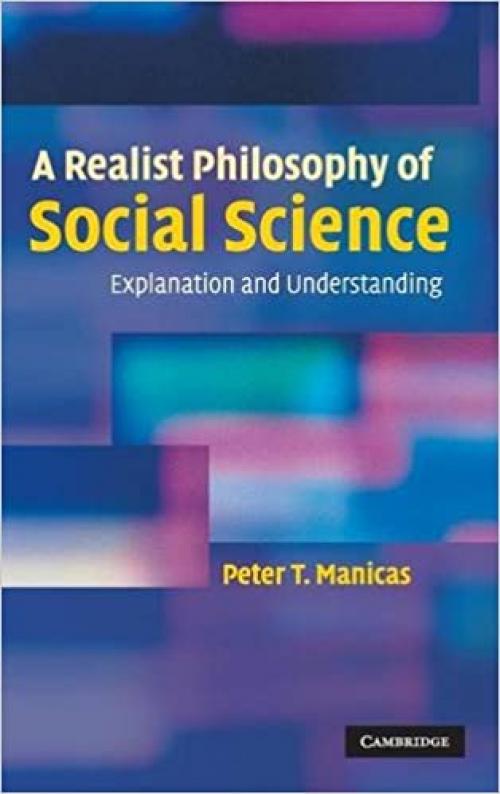  A Realist Philosophy of Social Science: Explanation and Understanding 