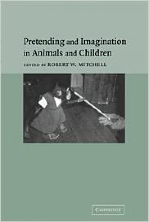  Pretending and Imagination in Animals and Children 