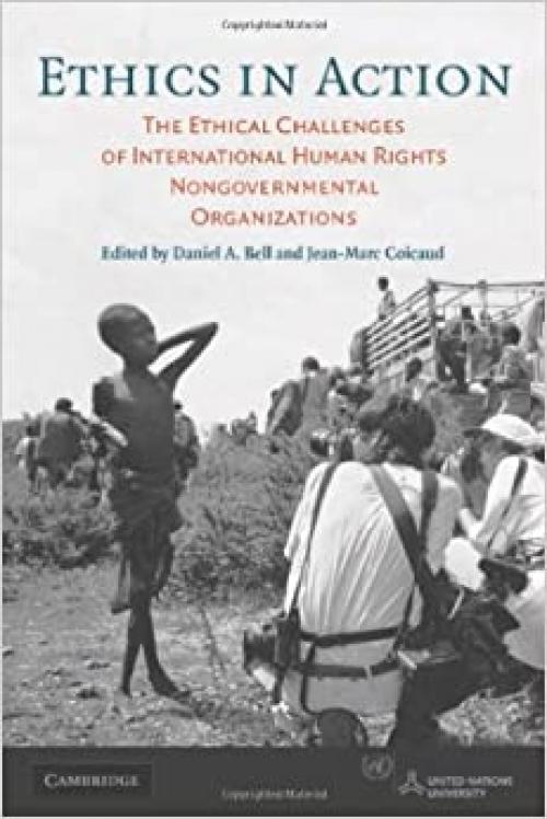  Ethics in Action: The Ethical Challenges of International Human Rights Nongovernmental Organizations 