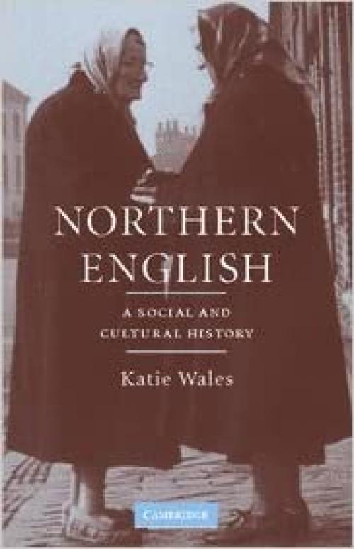  Northern English: A Social and Cultural History 