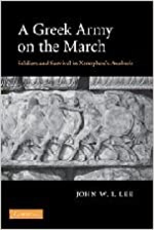  A Greek Army on the March: Soldiers and Survival in Xenophon's Anabasis 